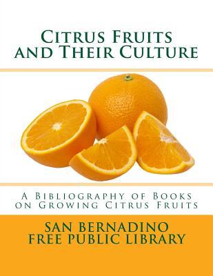 Citrus Fruits and Their Culture: A Bibliography of Books on Growing Citrus Fruits