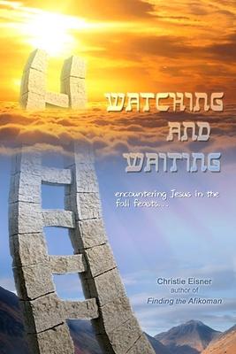 Watching and Waiting: Encountering Jesus in the Fall Feasts