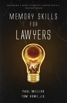 Memory Skills for Lawyers: Becoming a more effective lawyer with a trained brain