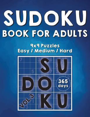 Sudoku Books For Adults: 365 Days Of Sudoku Book - Activity Book For Adults (Sudoku Puzzle Books) Volume.3: Sudoku Puzzle Book