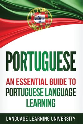 Portuguese: An Essential Guide to Portuguese Language Learning