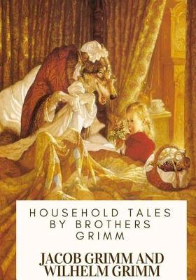 Household Tales by Brothers Grimm