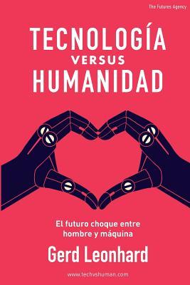 Tecnologa Versus Humanidad: El Futuro Choque Entre Hombre Y Mquina