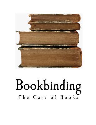 Bookbinding: The Care of Books