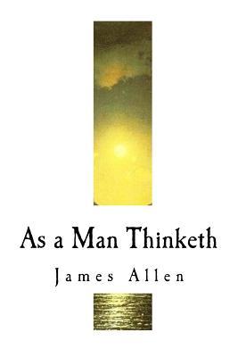 As a Man Thinketh: James Allen