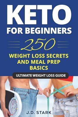 250 Weight Loss Secrets / Keto Diet for Beginners / Meal Prep Basics: Ultimate Secret Ketogenic Weight Loss Guide