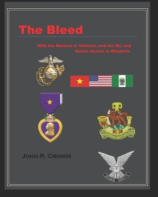 The Bleed: With the Marines in Vietnam and the RLI and Selous Scouts in Rhodesia