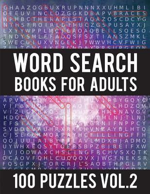 Word Search Books For Adults: 100 Word Search Puzzles - (Word Search Large Print) - Activity Books For Adults Vol.2: Word Search Books For Adults