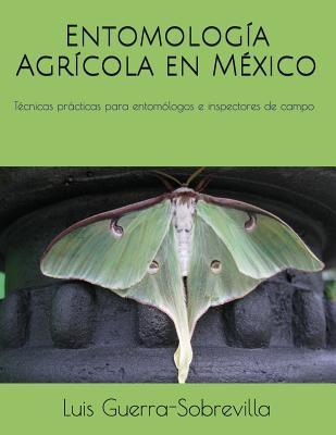 Entomologa Agrcola en Mxico: Tcnicas prcticas para entomlogos e inspectores de campo