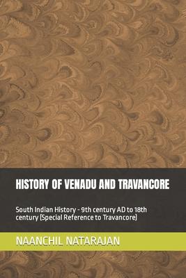 History of Venadu and Travancore: South Indian History (Special reference to Travancore) - 9th century AD to 18th century