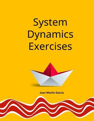 Theory and Practical Exercises of System Dynamics