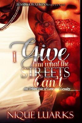 I Give Him What the Streets Can't: An Urban Tale of Love and Loyalty