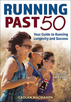 Running Past 50: Your Guide to Running Longevity and Success