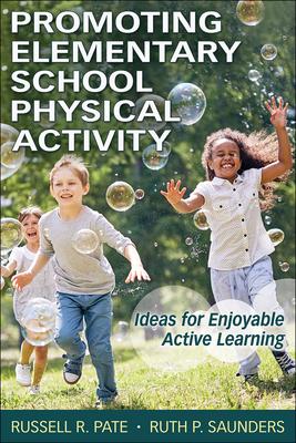 Promoting Elementary School Physical Activity: Ideas for Enjoyable Active Learning Subscription
