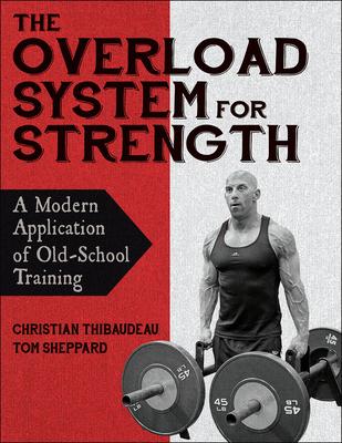 The Overload System for Strength: A Modern Application of Old-School Training