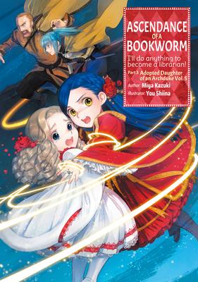 Ascendance of a Bookworm: Part 3 Volume 5 (Light Novel): Volume 12