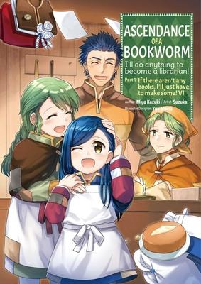 Ascendance of a Bookworm (Manga) Part 1 Volume 6: Volume 6