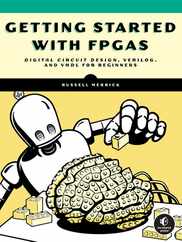 Getting Started with FPGAs: Digital Circuit Design, Verilog, and VHDL for Beginners Subscription