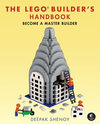 The Lego Builder's Handbook: Become a Master Builder