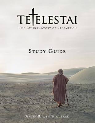 Tetelestai Study Guide: The Study Guide to accompany the Tetelestai video series