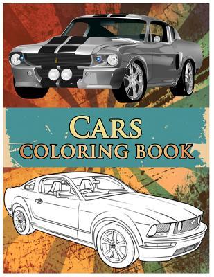 Cars Coloring Book: Coloring Book For Kids & Adults, Classic Cars, Cars, and Motorcycle