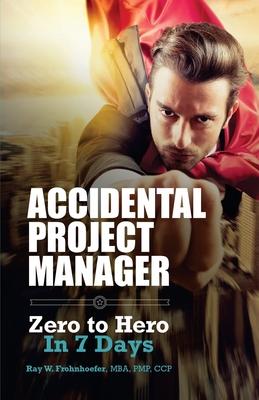 Accidental Project Manager: Zero to Hero in 7 Days