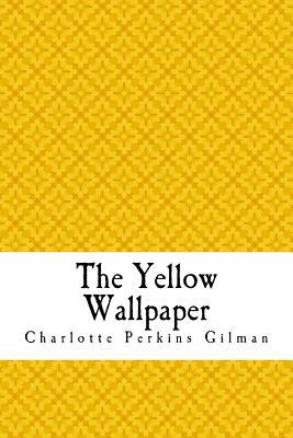 The Yellow Wallpaper: The Yellow Wall-paper. A Story Subscription