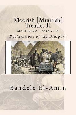 Moorish [Muurish] Treaties II: Melanated Treaties & Declarations of the Diaspora