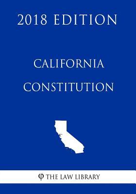 California Constitution (2018 Edition)