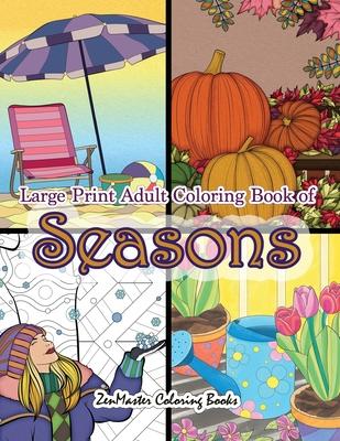 Large Print Adult Coloring Book of Seasons: Simple and Easy Seasons Coloring Book for Adults With over 80 Coloring Pages for Relaxation and Stress Rel