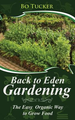 Back to Eden Gardening: The Easy Organic Way to Grow Food