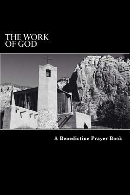 The Work of God: A Prayer Book of the Psalms in accordance with the Rule of St. Benedict