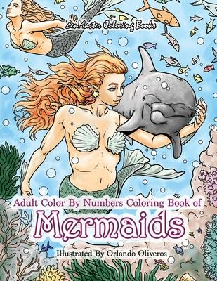 Adult Color By Numbers Coloring Book of Mermaids: Mermaid Color By Number Book for Adults for Stress Relief and Relaxation