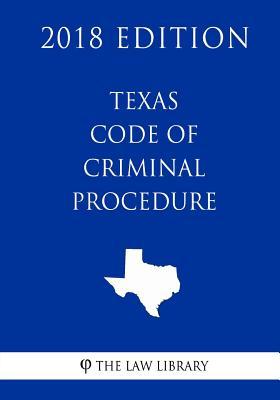 Texas Code of Criminal Procedure (2018 Edition)