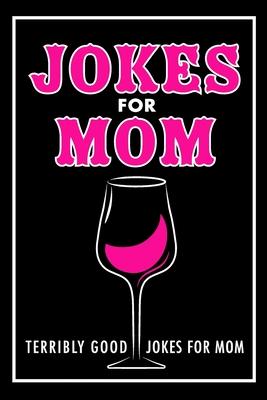 Jokes For Mom: Terribly Good jokes for mom Great Mom gifts, Mom Birthday Gift