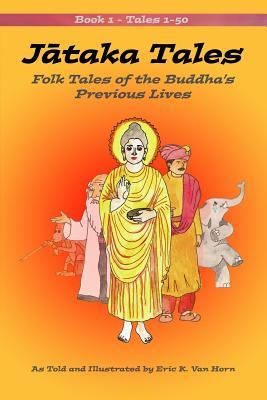 Jataka Tales: Volume 1: Folk Tales of the Buddha's Previous Lives