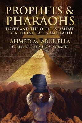 Prophets & Pharaohs: Egypt and the Old Testament: Coalescing Facts and Faith