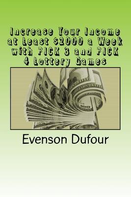 Increase Your Income at Least $2000 a Week with Pick 3 and Pick 4 Lottery Games