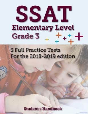 SSAT Elementary Level Grade 3: 3 Full Practice Tests