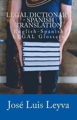 Legal Dictionary - Spanish Translation: English-Spanish LEGAL Glossary