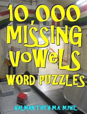 10,000 Missing Vowels Word Puzzles: Energize Your Brain While Having Fun