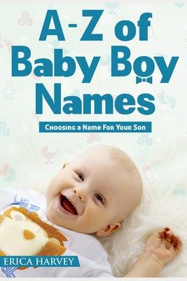 A-Z of Baby Boy Names: Choosing a Name For Your Son