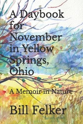 A Daybook for November in Yellow Springs, Ohio: A Memoir in Nature Subscription