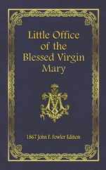 Little Office of the Blessed Virgin Mary: 1867 John F. Fowler Edition Subscription