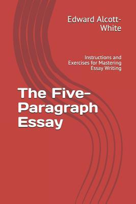 The Five-Paragraph Essay: Instructions and Exercises for Mastering Essay Writing Subscription