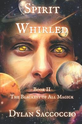 Spirit Whirled: The Blackest of All Magick