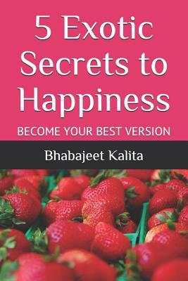 5 Exotic Secrets to Happiness