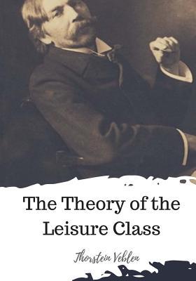 The Theory of the Leisure Class