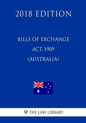 Bills of Exchange Act 1909 (Australia) (2018 Edition)