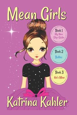 MEAN GIRLS - Part 1: Books 1,2 & 3: Books for Girls aged 9-12